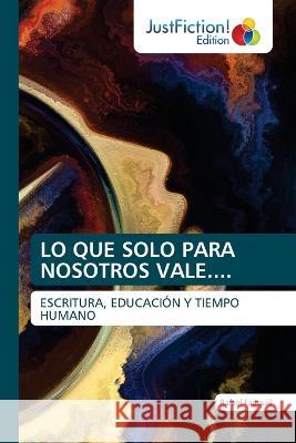 Lo Que Solo Para Nosotros Vale.... Rafael Fauquie   9786200108715 Justfiction Edition - książka