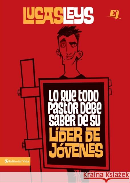 Lo Que Todo Pastor Debe Saber de Su Líder de Jóvenes Leys, Lucas 9780829759754 Vida Publishers - książka