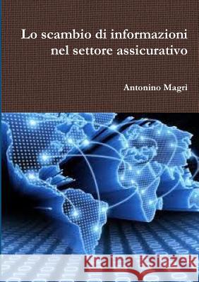 Lo scambio di informazioni nel settore assicurativo Magrì, Antonino 9781326592547 Lulu.com - książka