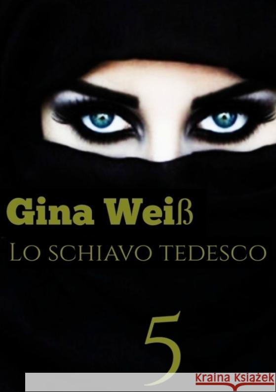 Lo schiavo tedesco 5 Gina Wei? 9783384080301 Tredition Gmbh - książka