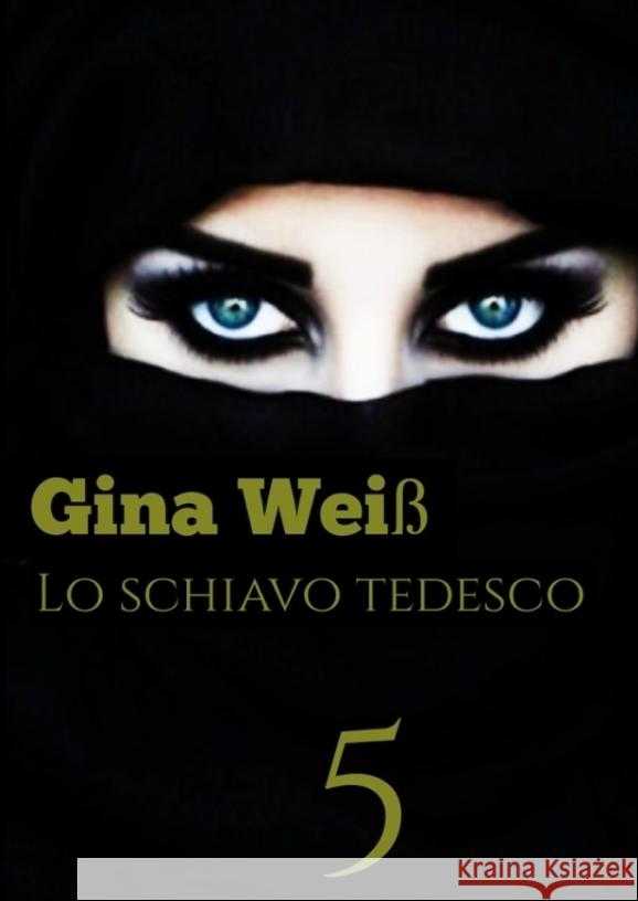 Lo schiavo tedesco 5 Gina Wei? 9783384080318 Tredition Gmbh - książka