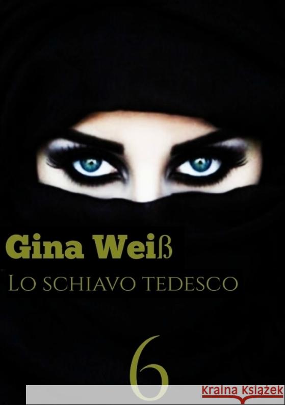 Lo schiavo tedesco 6 Gina Wei? 9783384080332 Tredition Gmbh - książka