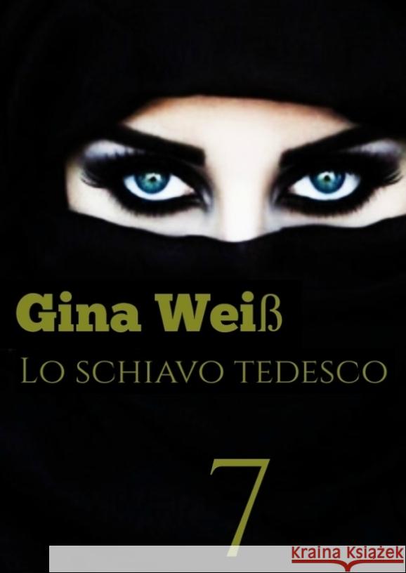 Lo schiavo Tedesco 7 Gina Wei? 9783384080387 Tredition Gmbh - książka