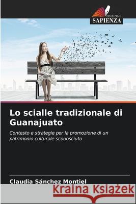 Lo scialle tradizionale di Guanajuato Sánchez Montiel, Claudia 9786206837312 Edizioni Sapienza - książka