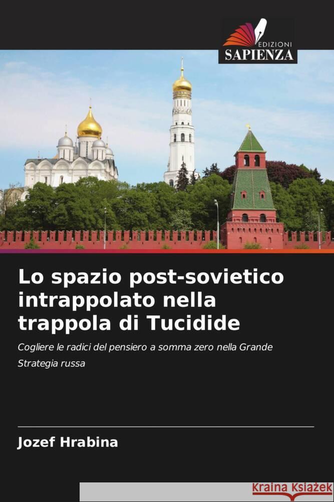 Lo spazio post-sovietico intrappolato nella trappola di Tucidide Jozef Hrabina 9786206617808 Edizioni Sapienza - książka