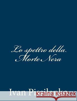 Lo spettro della Morte Nera Pissilenko, Ivan 9781481097482 Createspace - książka
