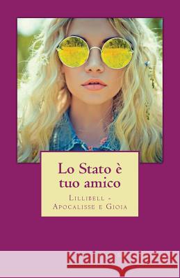 Lo Stato è tuo amico: Lillibell - Apocalisse e Gioia Sevens, Sven Stefan 9781534848580 Createspace Independent Publishing Platform - książka