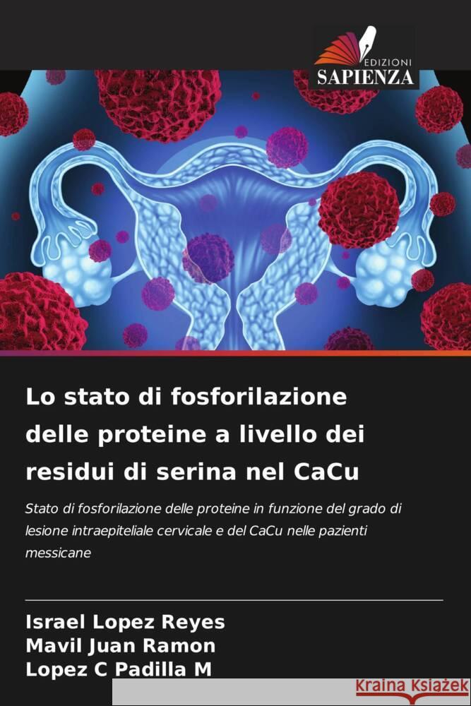 Lo stato di fosforilazione delle proteine a livello dei residui di serina nel CaCu Lopez Reyes, Israel, Juan Ramon, Mavil, Padilla M, Lopez C 9786206301714 Edizioni Sapienza - książka