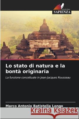 Lo stato di natura e la bontà originaria Batistella Longo, Marco Antonio 9786209346279 Edizioni Sapienza - książka