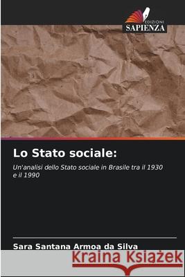 Lo Stato sociale: Santana Armoa da Silva, Sara 9786209123979 Edizioni Sapienza - książka