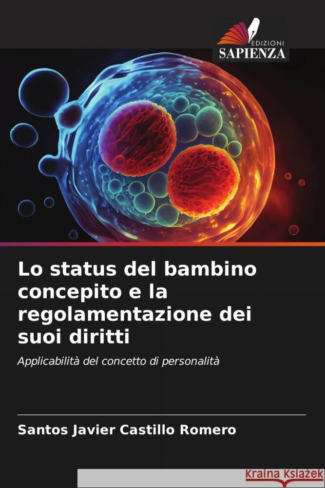 Lo status del bambino concepito e la regolamentazione dei suoi diritti Santos Javier Castill 9786207043972 Edizioni Sapienza - książka