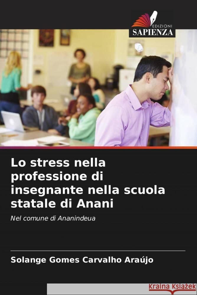 Lo stress nella professione di insegnante nella scuola statale di Anani Carvalho Araújo, Solange Gomes 9786207120918 Edizioni Sapienza - książka
