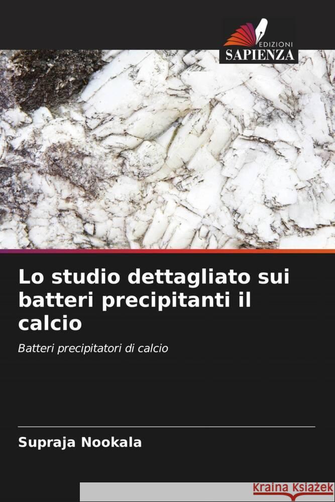 Lo studio dettagliato sui batteri precipitanti il calcio Supraja Nookala   9786204847450 International Book Market Service Ltd - książka