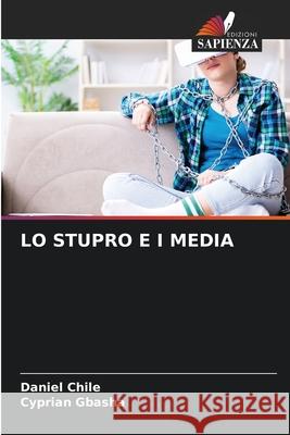 Lo Stupro E I Media Daniel Chile Cyprian Gbasha 9783330843639 Edizioni Sapienza - książka