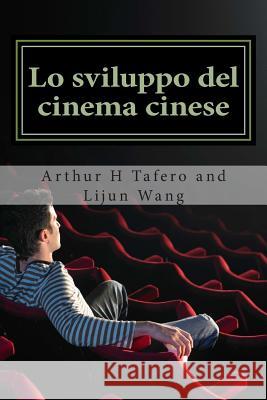Lo sviluppo del cinema cinese: BONUS! Compra questo libro e ottenere un Collezionismo Catalogo film gratis! * Wang, Lijun 9781503108035 Createspace - książka