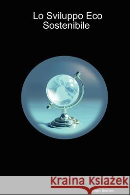 Lo Sviluppo Eco Sostenibile Angelo Bruscino 9781847531957 Lulu.com - książka