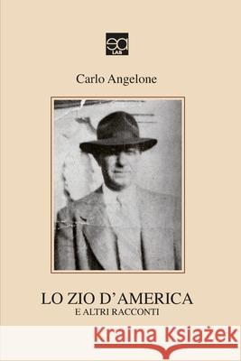 Lo Zio d'America: e altri racconti Carlo Angelone 9788899663285 Lupieditore - książka