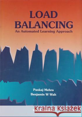 Load Balancing: An Automated Learning Approach Pankaj Mehra 9789810221355 World Scientific Publishing Company - książka