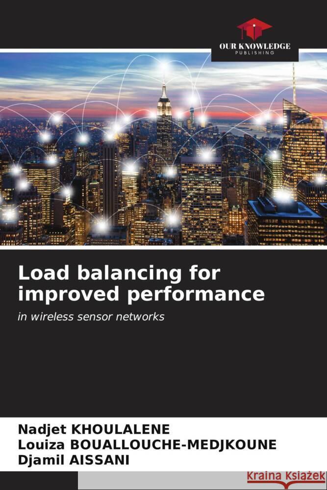 Load balancing for improved performance KHOULALENE, Nadjet, Bouallouche-Medjkoune, Louiza, Aissani, Djamil 9786206554615 Our Knowledge Publishing - książka