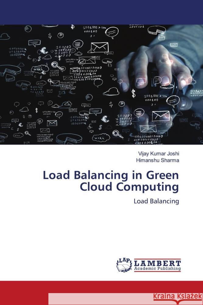 Load Balancing in Green Cloud Computing Joshi, Vijay Kumar, Sharma, Himanshu 9786206790662 LAP Lambert Academic Publishing - książka