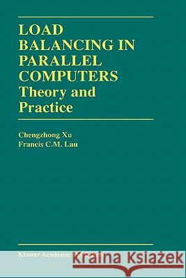 Load Balancing in Parallel Computers: Theory and Practice Chenzhong Xu 9780792398196 Kluwer Academic Publishers - książka