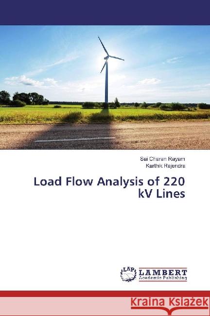 Load Flow Analysis of 220 kV Lines Rayam, Sai Charan; Rajendra, Karthik 9783330049628 LAP Lambert Academic Publishing - książka