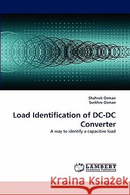 Load Identification of DC-DC Converter Shahruk Osman, Surkhru Osman 9783844315899 LAP Lambert Academic Publishing - książka