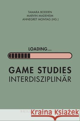 Loading...: Game Studies Interdisziplinär Bodden, Tamara 9783770565719 Brill U Fink - książka