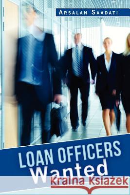 Loan Officers Wanted Arsalan Saadati 9781479211562 Createspace - książka