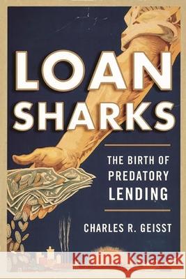 Loan Sharks: The Birth of Predatory Lending Charles R. Geisst 9780815729006 Brookings Institution Press - książka