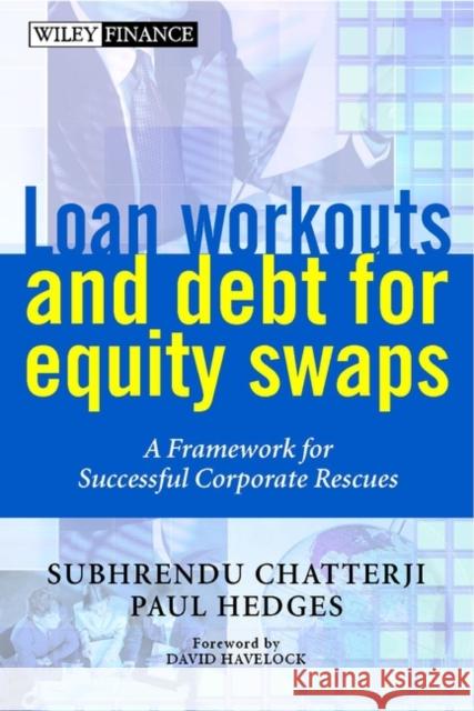 Loan Workouts and Debt for Equity Swaps: A Framework for Successful Corporate Rescues Chatterji, Subhrendu 9780471893394 John Wiley & Sons - książka