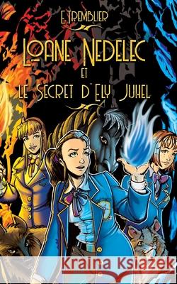 Loane Nedelec: Le secret d'Ely Juhel Emilie Tremblier 9782322404650 Books on Demand - książka