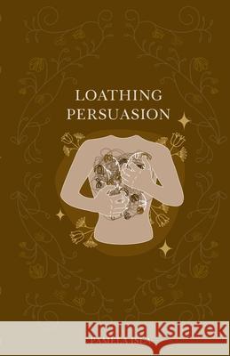 Loathing Persuasion Pamela Isla 9781678028220 Lulu.com - książka