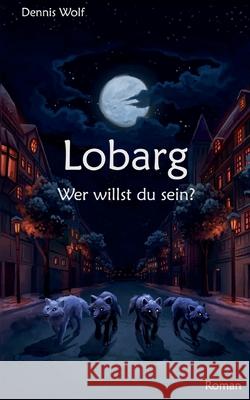 Lobarg: Wer willst du sein? Dennis Wolf 9783754327418 Books on Demand - książka