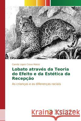 Lobato através da Teoria do Efeito e da Estética da Recepção Lopes Cravo Matos Camila 9783841709097 Novas Edicoes Academicas - książka