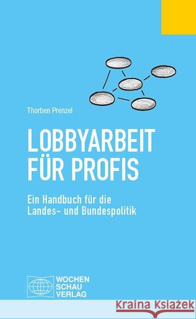 Lobbyarbeit für Profis : Ein Handbuch für die Landes- und Bundespolitik Prenzel, Thorben 9783734408625 Wochenschau-Verlag - książka