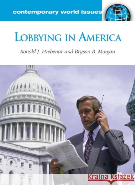 Lobbying in America: A Reference Handbook Hrebenar, Ronald J. 9781598841121 ABC-CLIO - książka