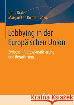 Lobbying in Der Europäischen Union: Zwischen Professionalisierung Und Regulierung Dialer, Doris 9783658032203 Springer - książka