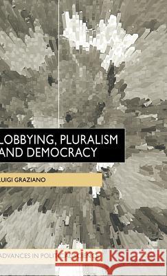 Lobbying, Pluralism and Democracy Luigi Graziano 9780333920565 PALGRAVE MACMILLAN - książka