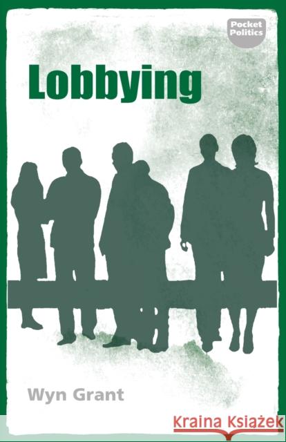 Lobbying: The dark side of politics Grant, Wyn 9781526126689 Manchester University Press - książka