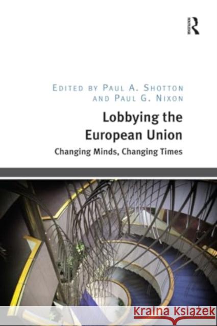 Lobbying the European Union: Changing Minds, Changing Times Paul A. Shotton Paul G. Nixon 9781032926322 Routledge - książka