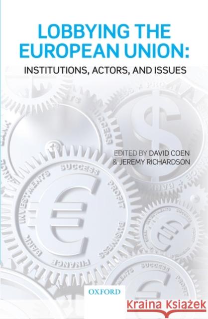 Lobbying the European Union: Institutions, Actors, and Issues Coen, David 9780199207350 OXFORD UNIVERSITY PRESS - książka