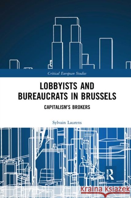 Lobbyists and Bureaucrats in Brussels: Capitalism's Brokers Laurens, Sylvain 9780367886240 Routledge - książka