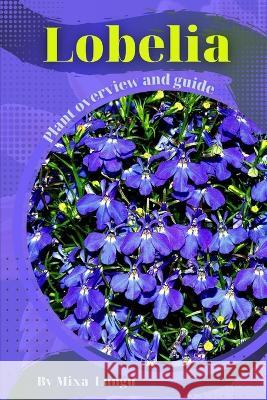 Lobelia: Plant overview and guide Mixa Lungu   9798395534446 Independently Published - książka