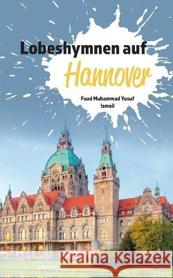 Lobeshymnen auf Hannover Fuad Muhammad Yusuf Ismail 9783903382596 Novum Pocket - książka