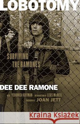 Lobotomy Dee Dee Ramone, Veronica Kofman, Legs McNeil, Joan Jett 9780306824982 Hachette Books - książka