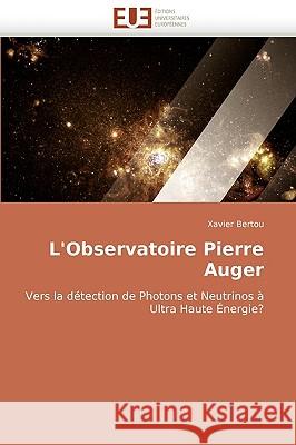 L''observatoire Pierre Auger Bertou-X 9786131519093 Omniscriptum - książka