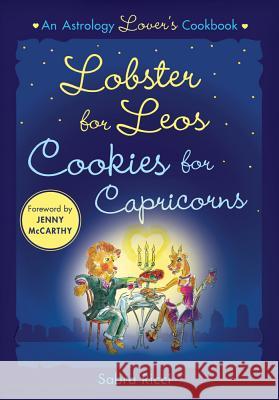 Lobster for Leos, Cookies for Capricorns: An Astrology Lover's Cookbook Ricci, Sabra 9781250002136  - książka