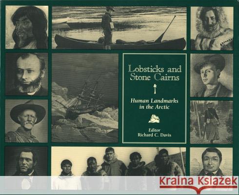 Lobsticks and Stone Cairns: Human Landmarks in the Arctic Davis, Richard C. 9781895176698 UNIVERSITY OF CALGARY PRESS - książka