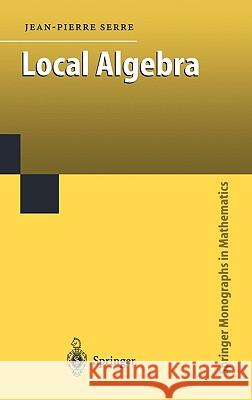 Local Algebra Jean-Pierre Serre, C.W. Chin 9783540666417 Springer-Verlag Berlin and Heidelberg GmbH &  - książka